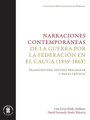 cover image of Narraciones contemporáneas de la guerra por la Federación en el Cauca (1859-1863)
